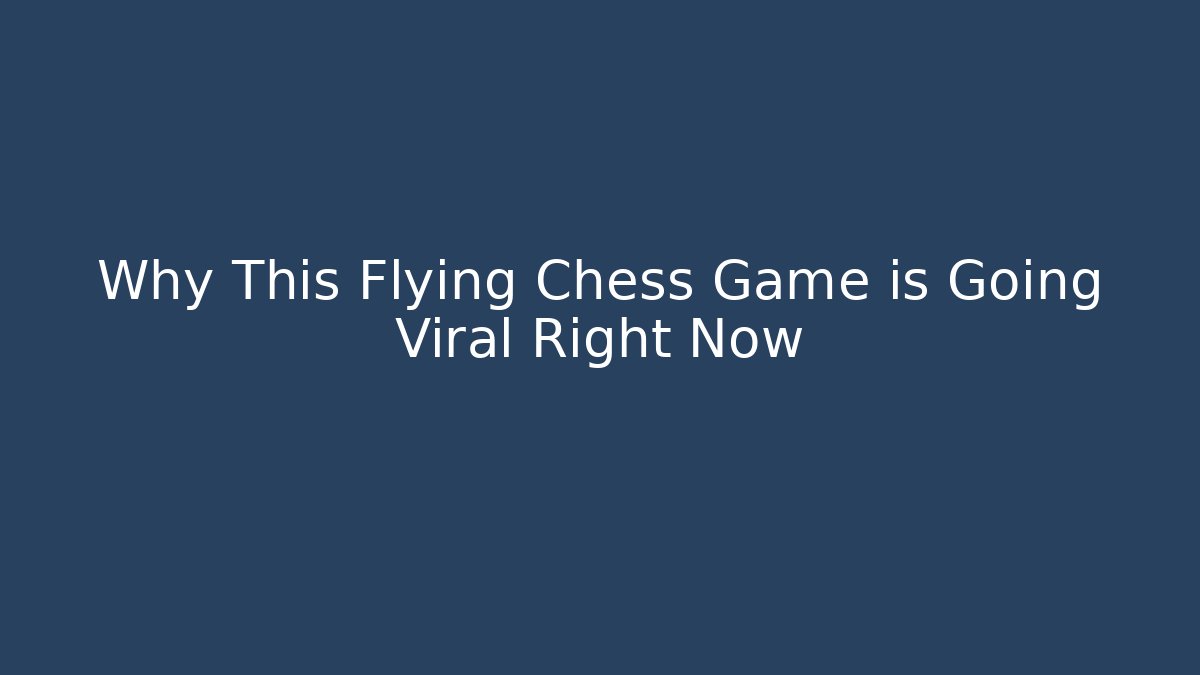 Why This Flying Chess Game is Going Viral Right Now