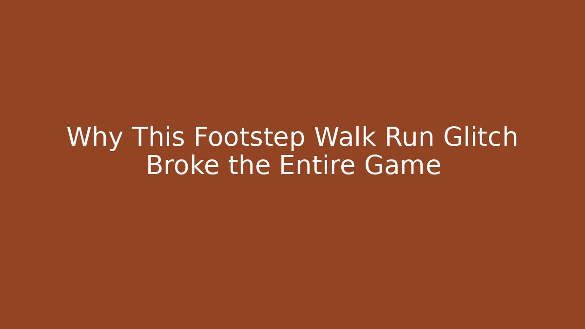Why This Footstep Walk Run Glitch Broke the Entire Game - Critter Realm