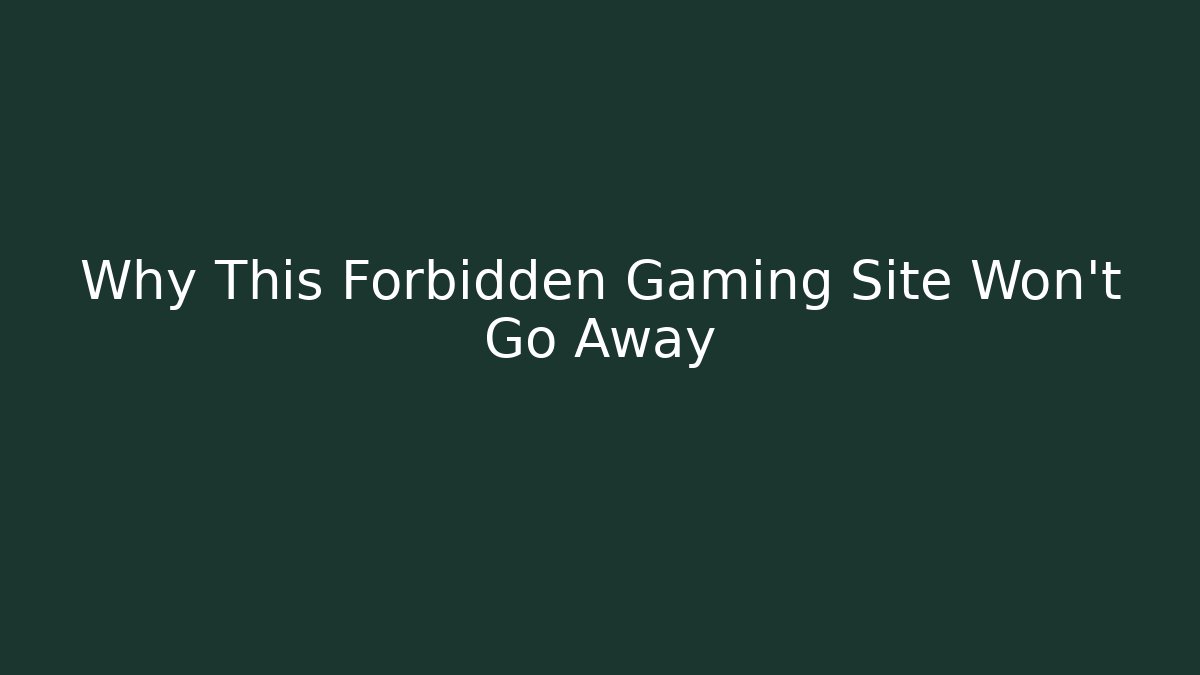 Why This Forbidden Gaming Site Won't Go Away - Critter Realm