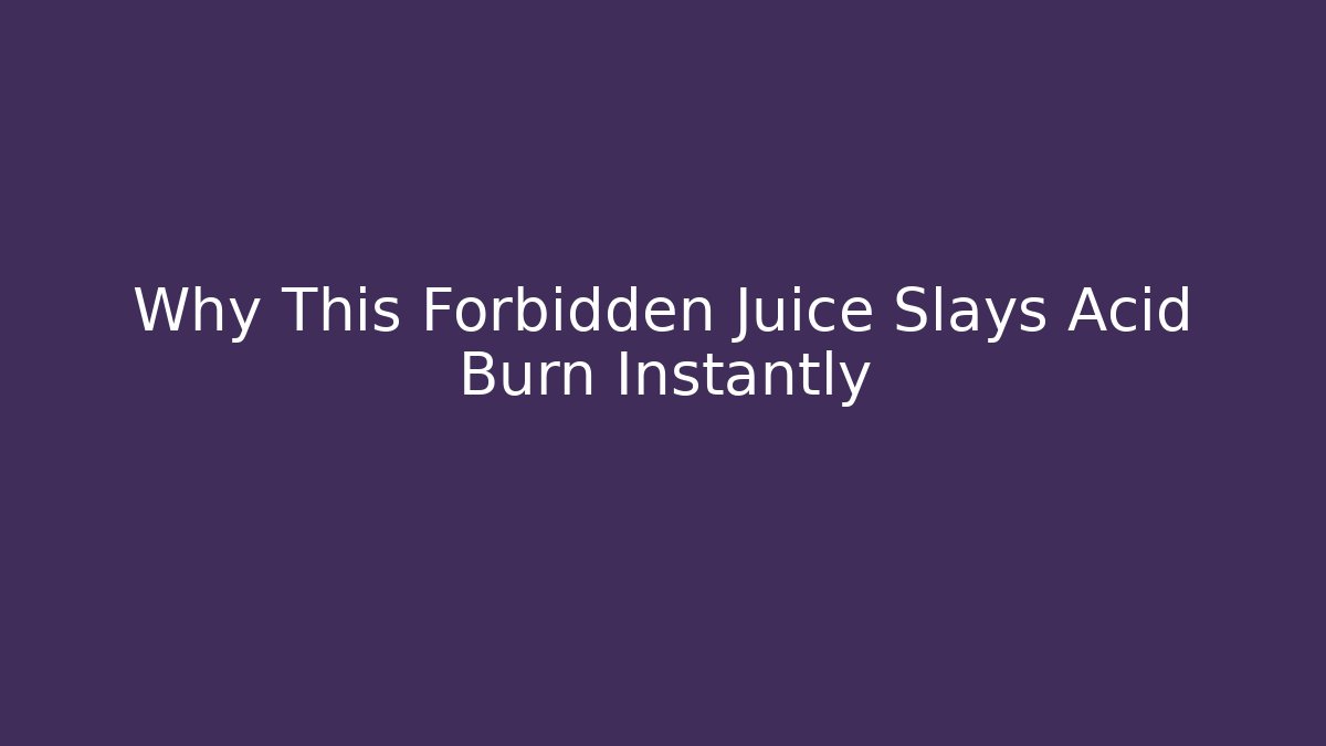 Why This Forbidden Juice Slays Acid Burn Instantly - Critter Realm