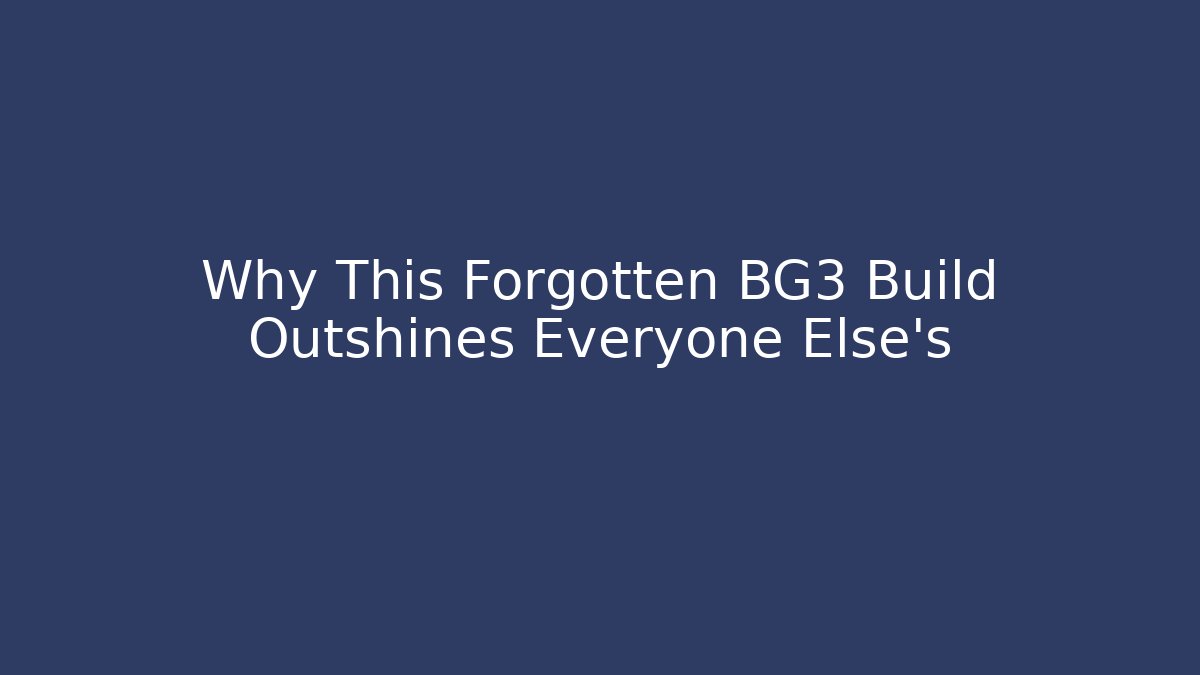 Why This Forgotten BG3 Build Outshines Everyone Else's