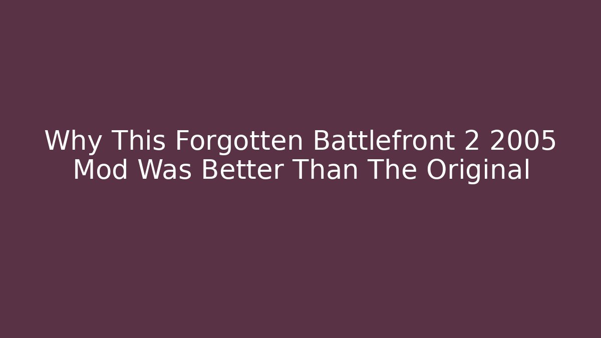 Why This Forgotten Battlefront 2 2005 Mod Was Better Than The Original - Critter Realm