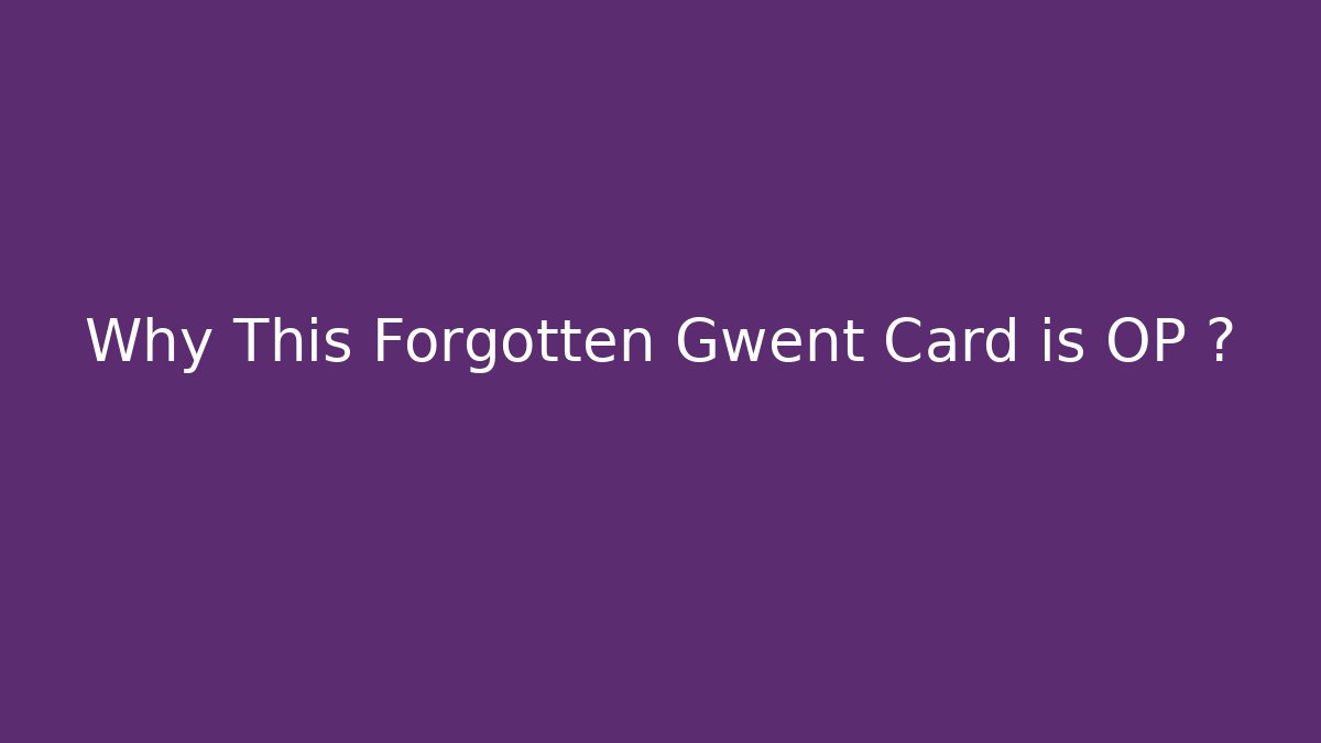 Why This Forgotten Gwent Card is OP 🤫