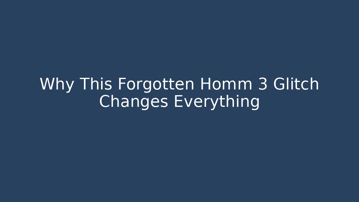 Why This Forgotten Homm 3 Glitch Changes Everything