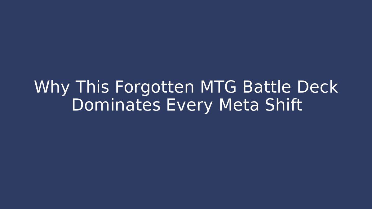 Why This Forgotten MTG Battle Deck Dominates Every Meta Shift - Critter Realm