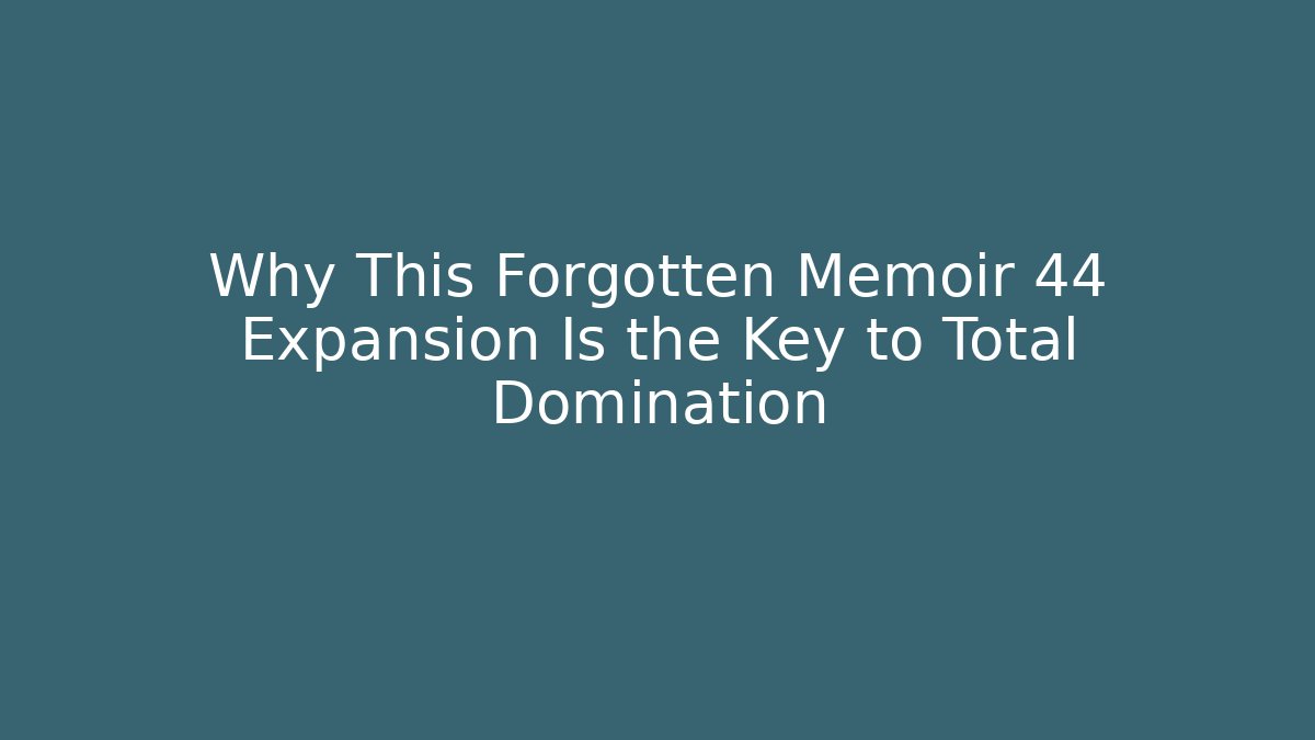 Why This Forgotten Memoir 44 Expansion Is the Key to Total Domination