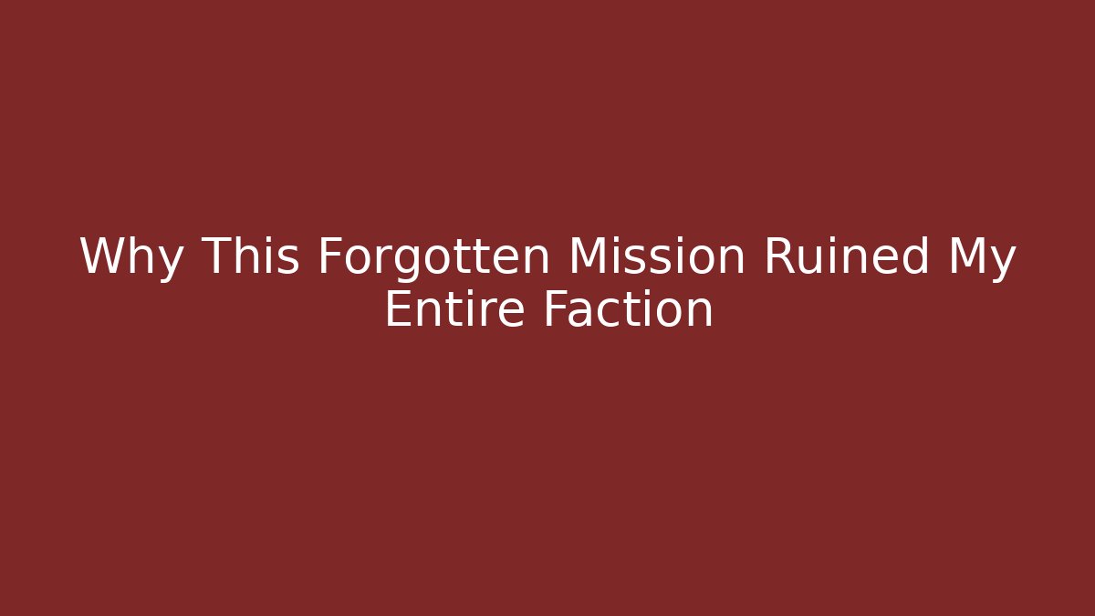 Why This Forgotten Mission Ruined My Entire Faction