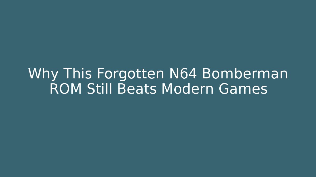 Why This Forgotten N64 Bomberman ROM Still Beats Modern Games