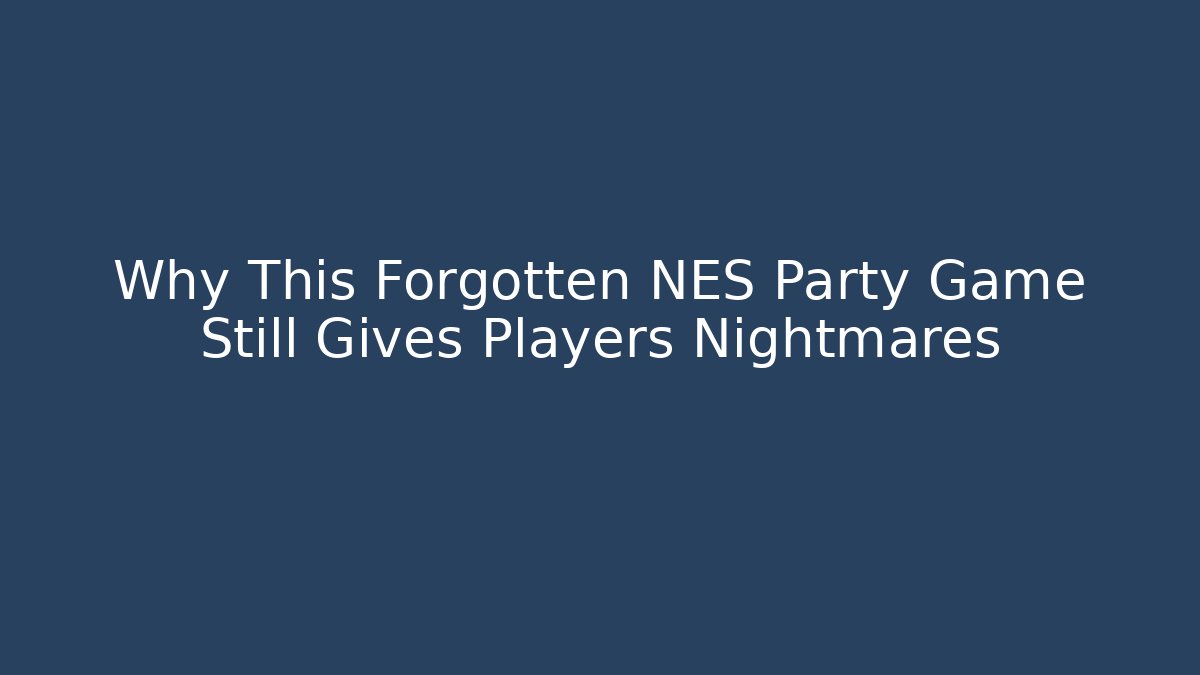 Why This Forgotten NES Party Game Still Gives Players Nightmares