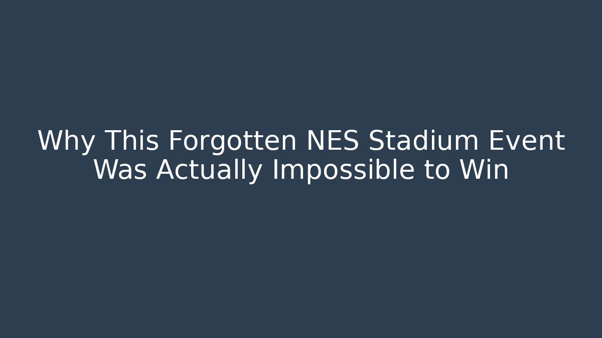 Why This Forgotten NES Stadium Event Was Actually Impossible to Win