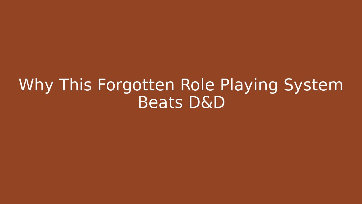 Why This Forgotten Role Playing System Beats D&D