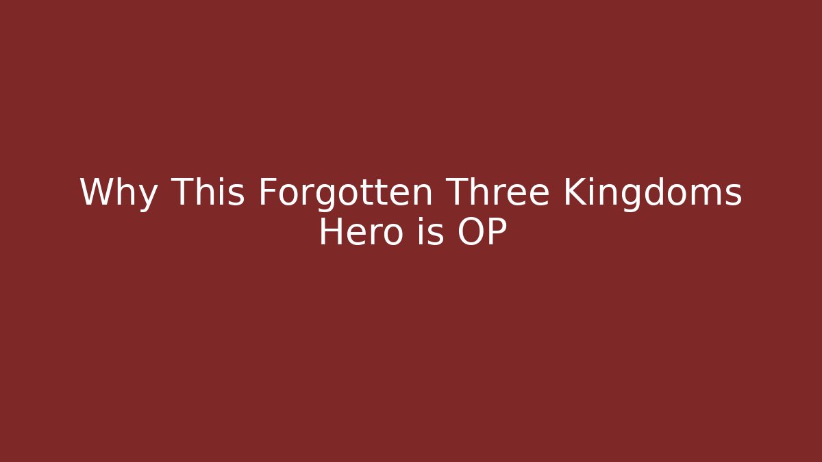 Why This Forgotten Three Kingdoms Hero is OP - Critter Realm