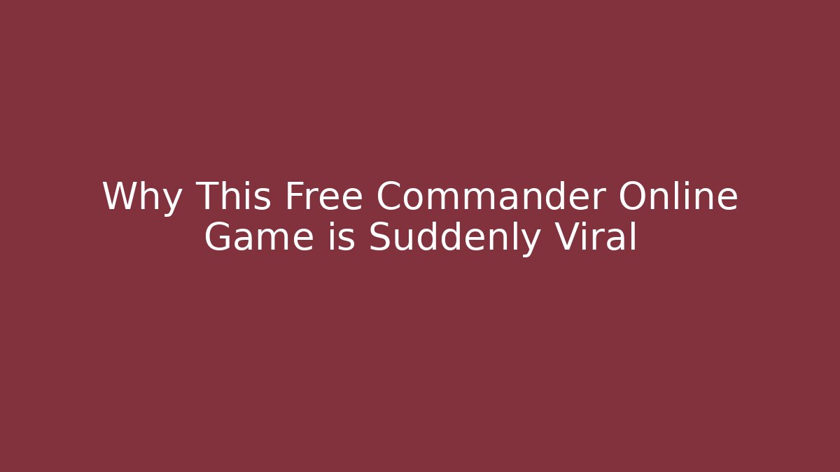Why This Free Commander Online Game is Suddenly Viral