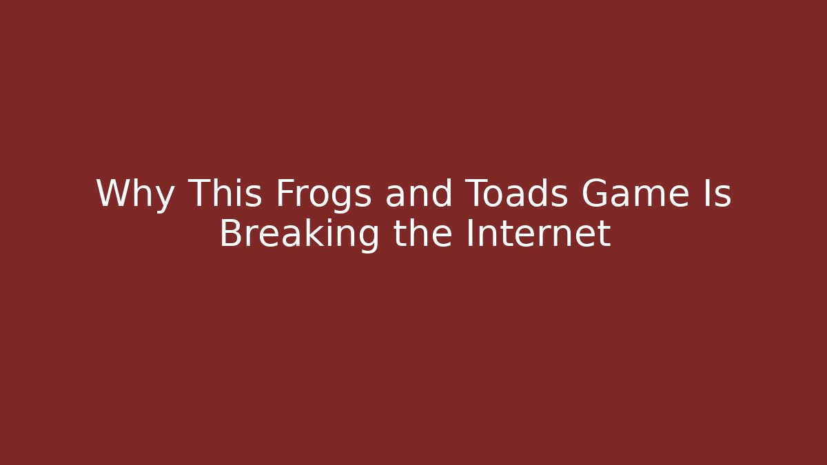 Why This Frogs and Toads Game Is Breaking the Internet - Critter Realm
