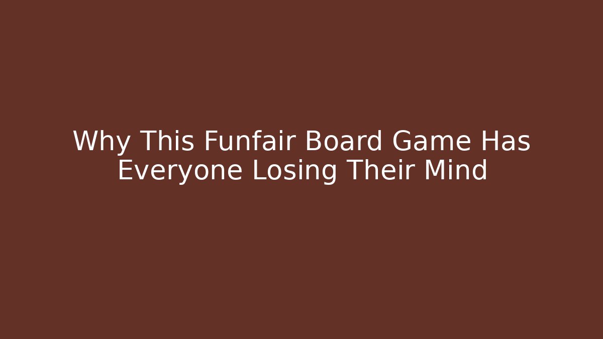 Why This Funfair Board Game Has Everyone Losing Their Mind