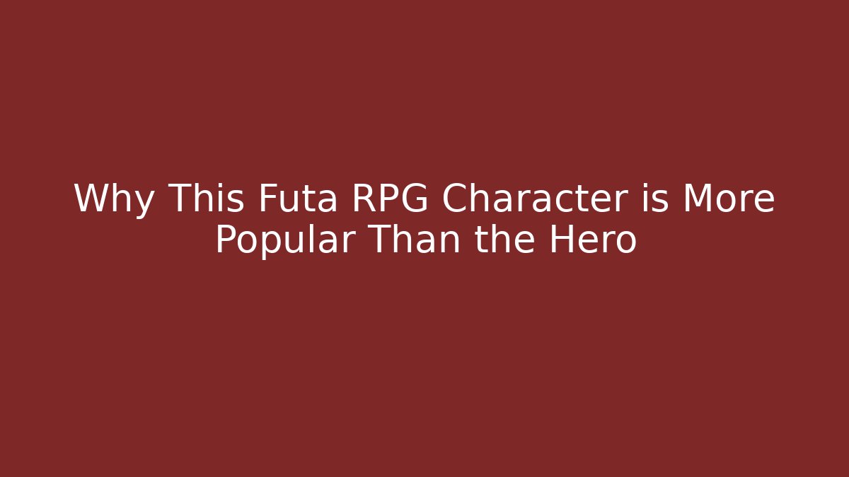 Why This Futa RPG Character is More Popular Than the Hero - Critter Realm