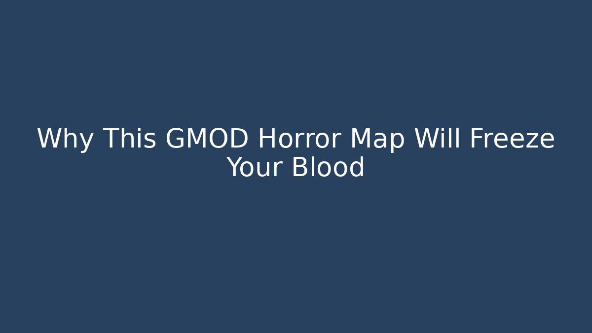 Why This GMOD Horror Map Will Freeze Your Blood