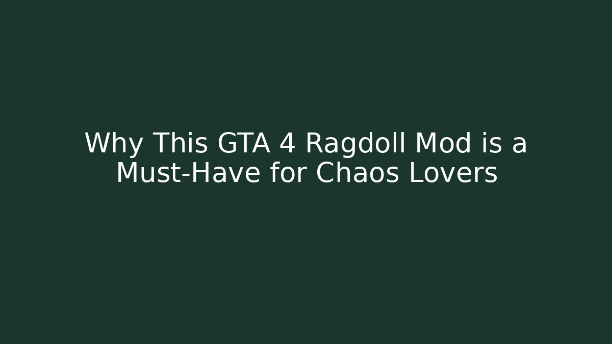 Why This GTA 4 Ragdoll Mod is a Must-Have for Chaos Lovers
