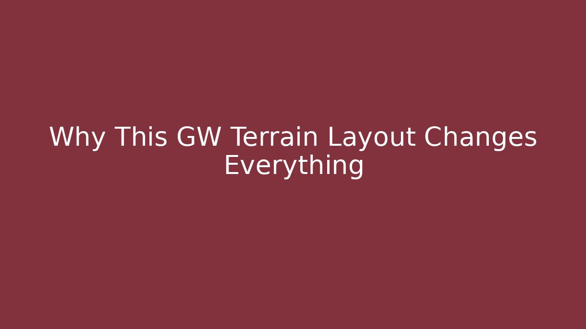 Why This GW Terrain Layout Changes Everything - Critter Realm