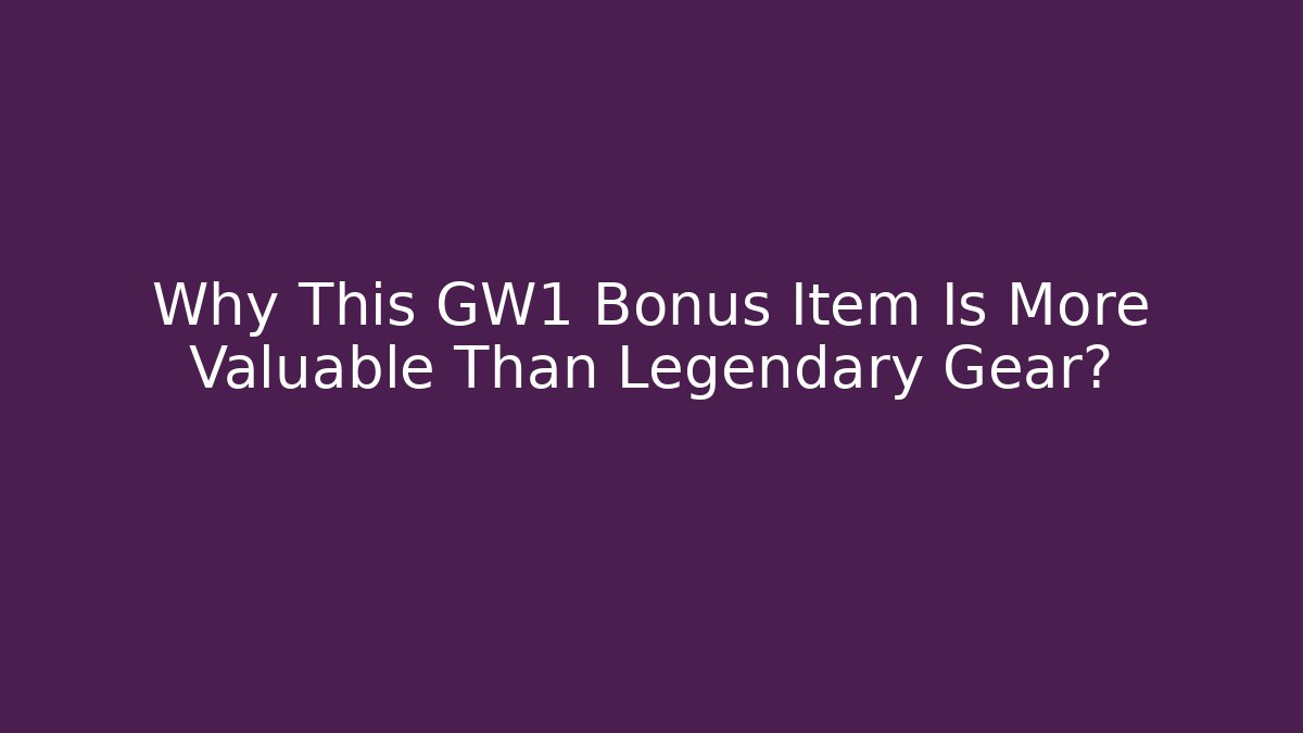 Why This GW1 Bonus Item Is More Valuable Than Legendary Gear?