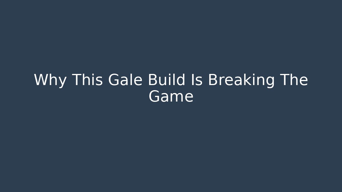 Why This Gale Build Is Breaking The Game