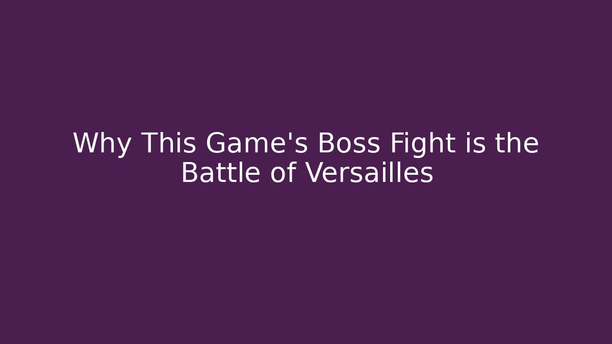Why This Game's Boss Fight is the Battle of Versailles