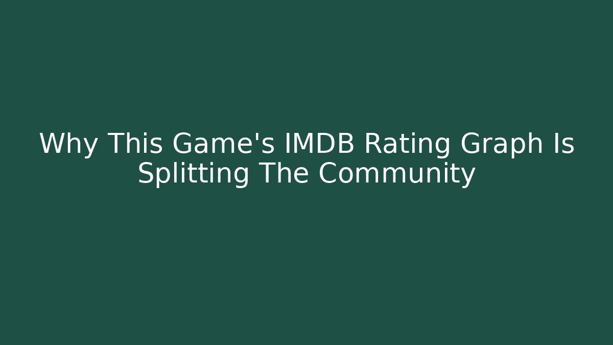 Why This Game's IMDB Rating Graph Is Splitting The Community