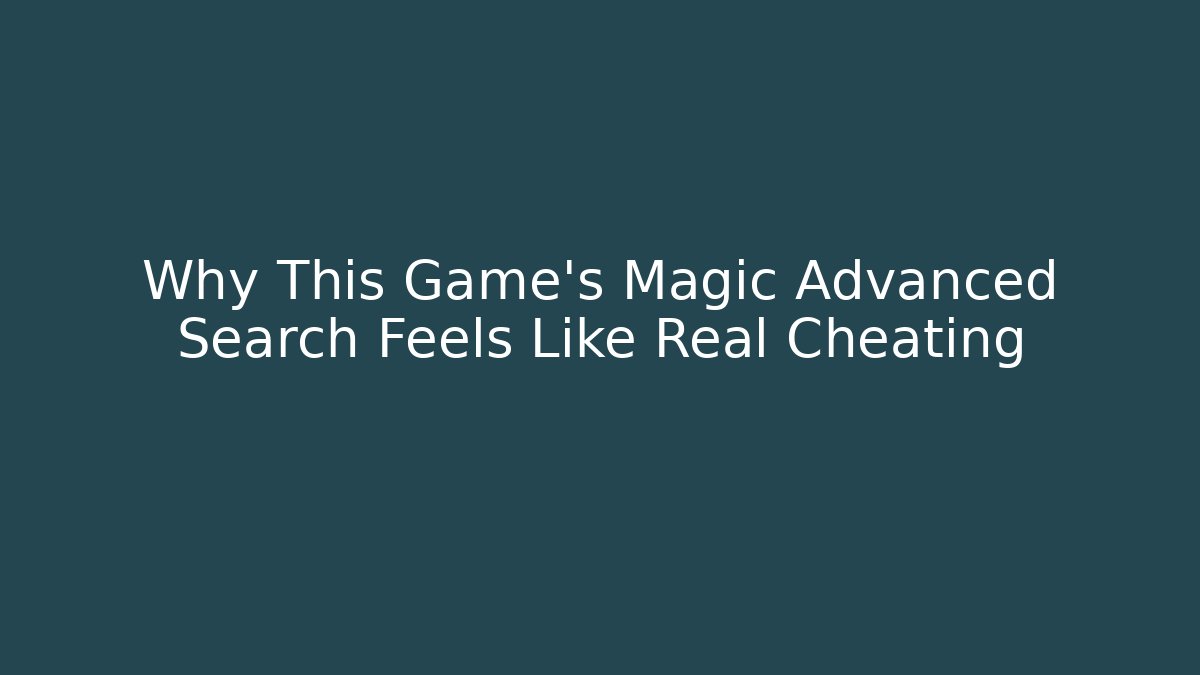 Why This Game's Magic Advanced Search Feels Like Real Cheating - Critter Realm