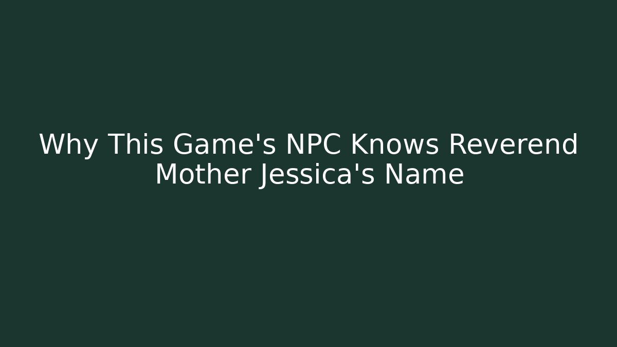 Why This Game's NPC Knows Reverend Mother Jessica's Name