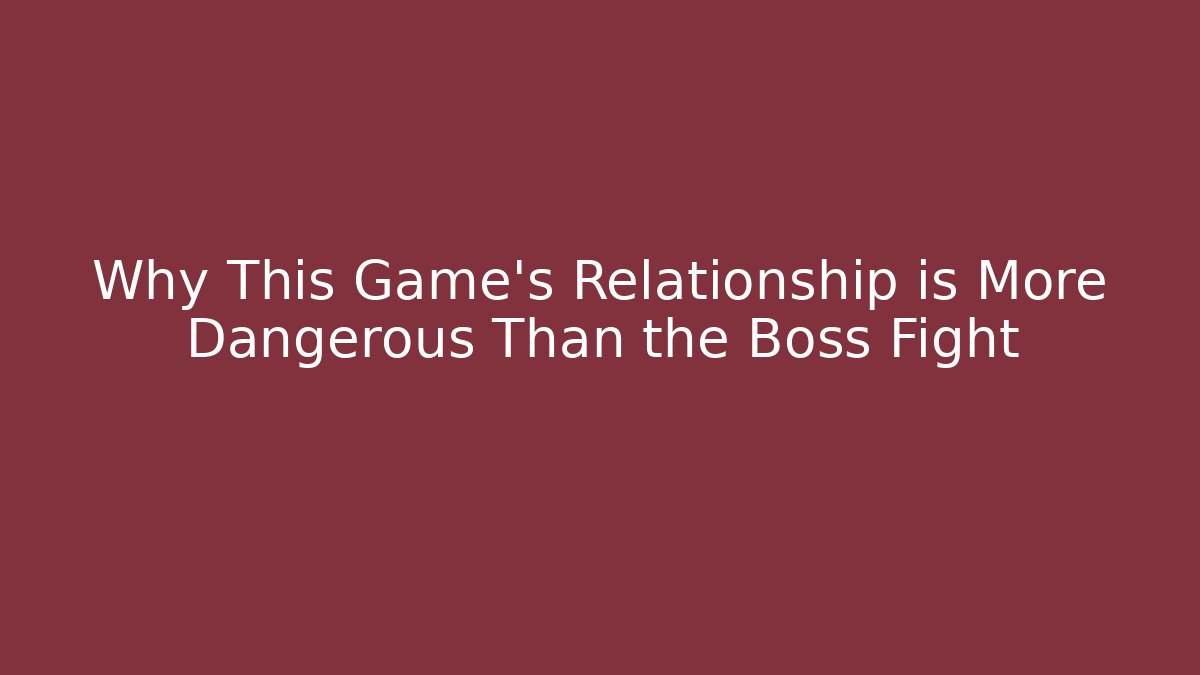 Why This Game's Relationship is More Dangerous Than the Boss Fight