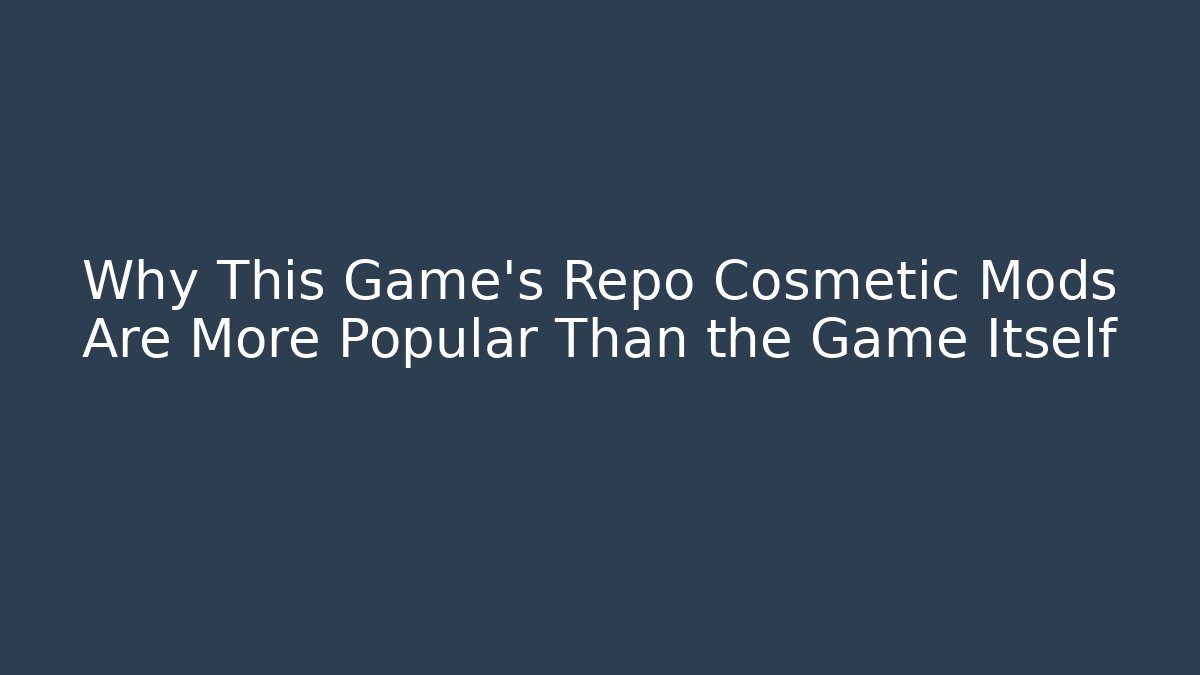 Why This Game's Repo Cosmetic Mods Are More Popular Than the Game Itself
