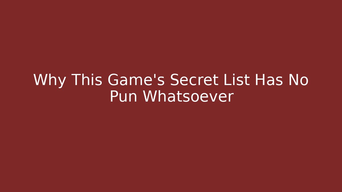 Why This Game's Secret List Has No Pun Whatsoever