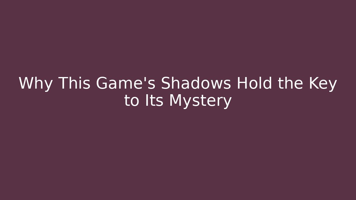 Why This Game's Shadows Hold the Key to Its Mystery - Critter Realm