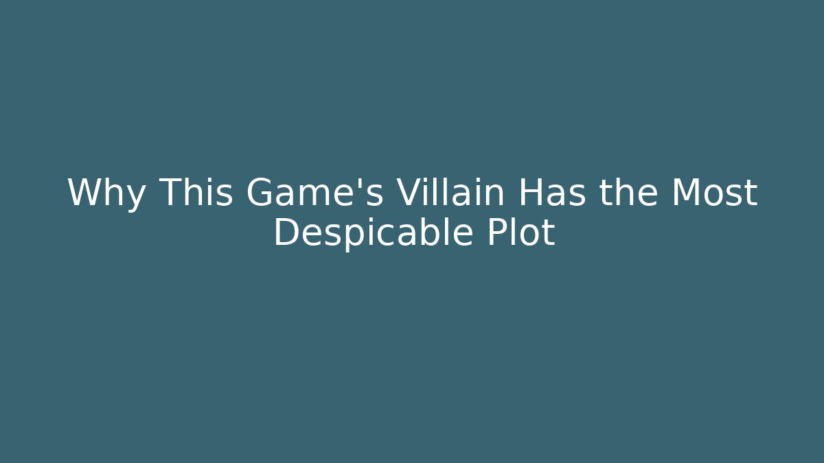 Why This Game's Villain Has the Most Despicable Plot - Critter Realm