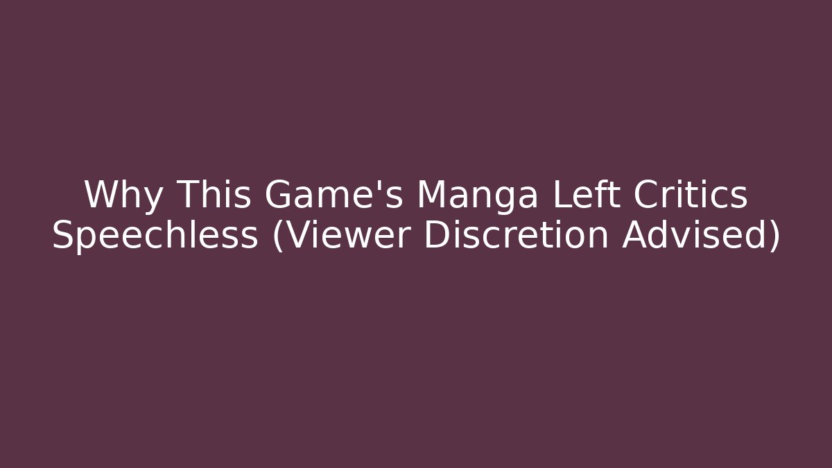 Why This Game’s Manga Left Critics Speechless (Viewer Discretion Advised)