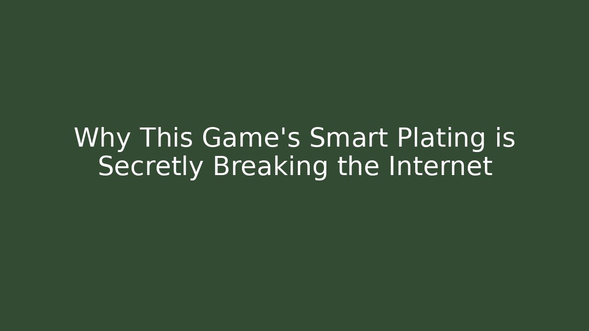Why This Game’s Smart Plating is Secretly Breaking the Internet