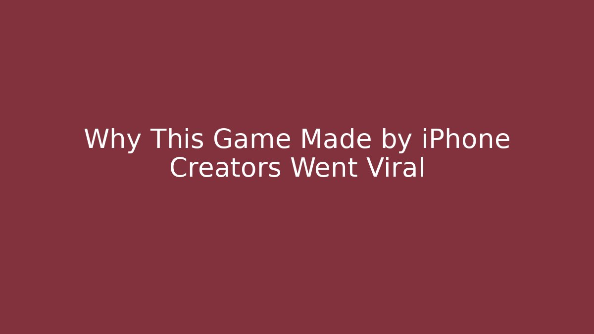 Why This Game Made by iPhone Creators Went Viral