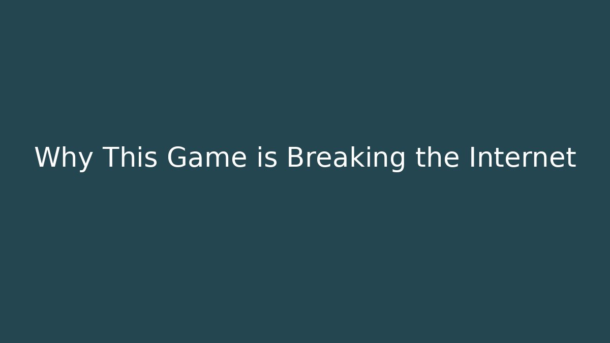 Why This Game is Breaking the Internet