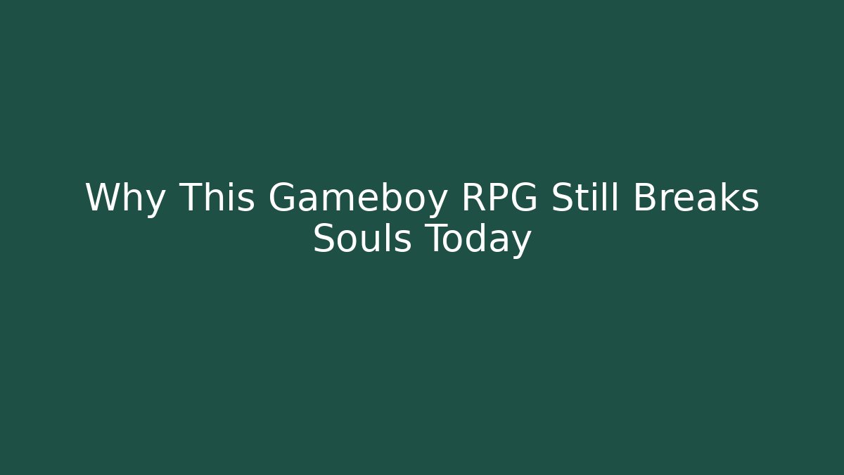 Why This Gameboy RPG Still Breaks Souls Today