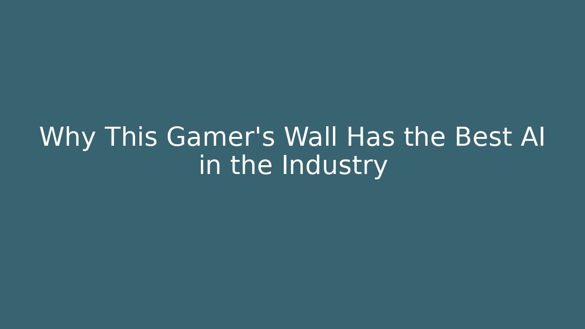 Why This Gamer's Wall Has the Best AI in the Industry