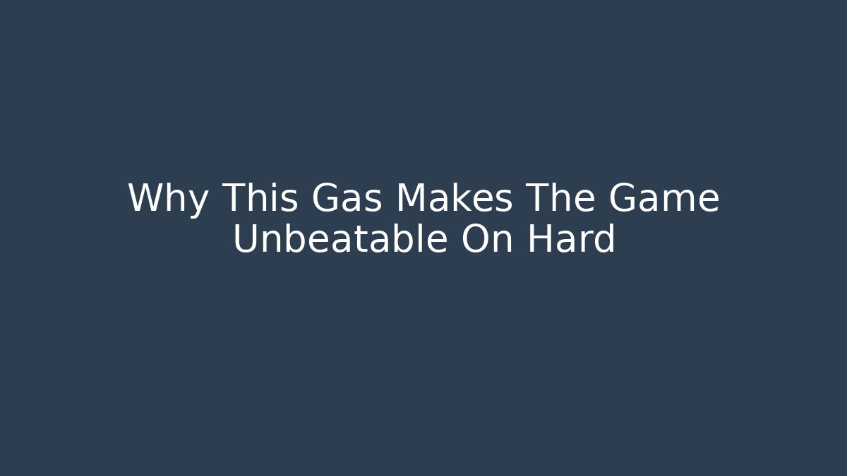 Why This Gas Makes The Game Unbeatable On Hard - Critter Realm