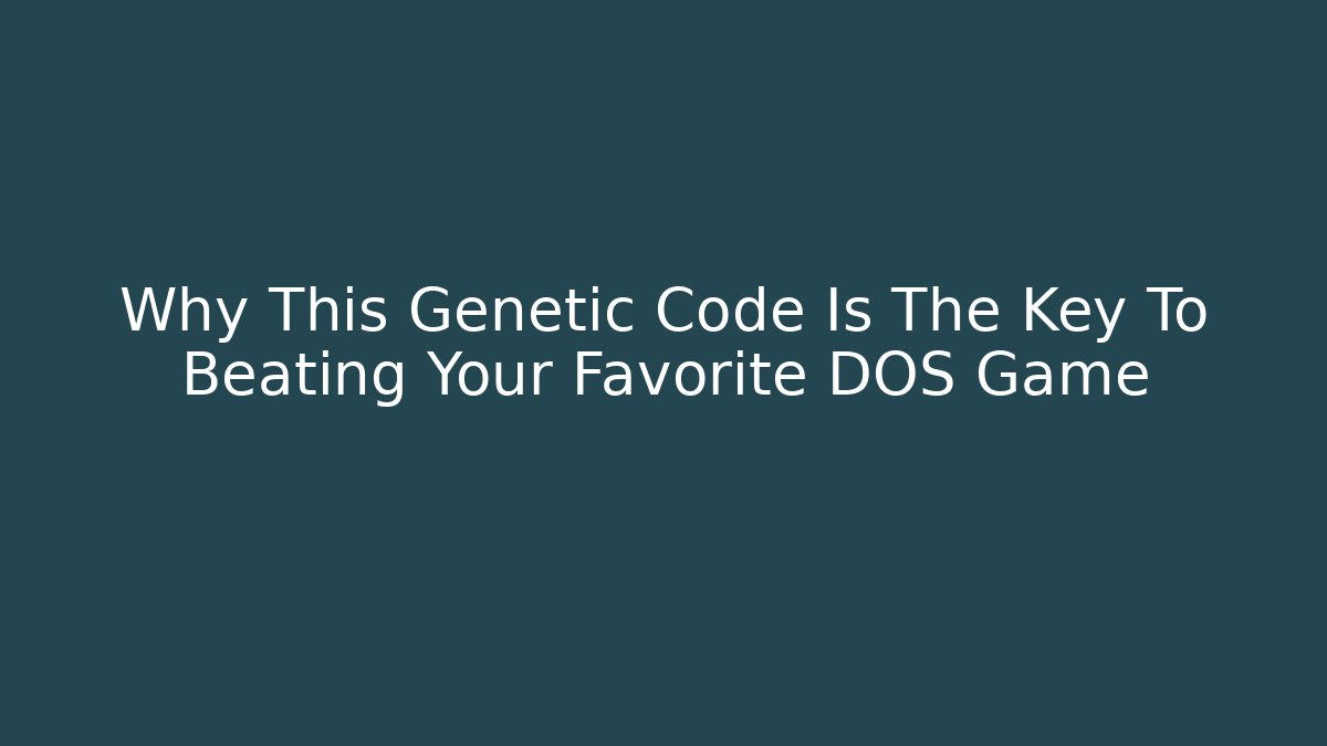 Why This Genetic Code Is The Key To Beating Your Favorite DOS Game