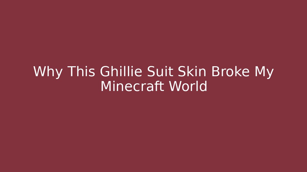 Why This Ghillie Suit Skin Broke My Minecraft World