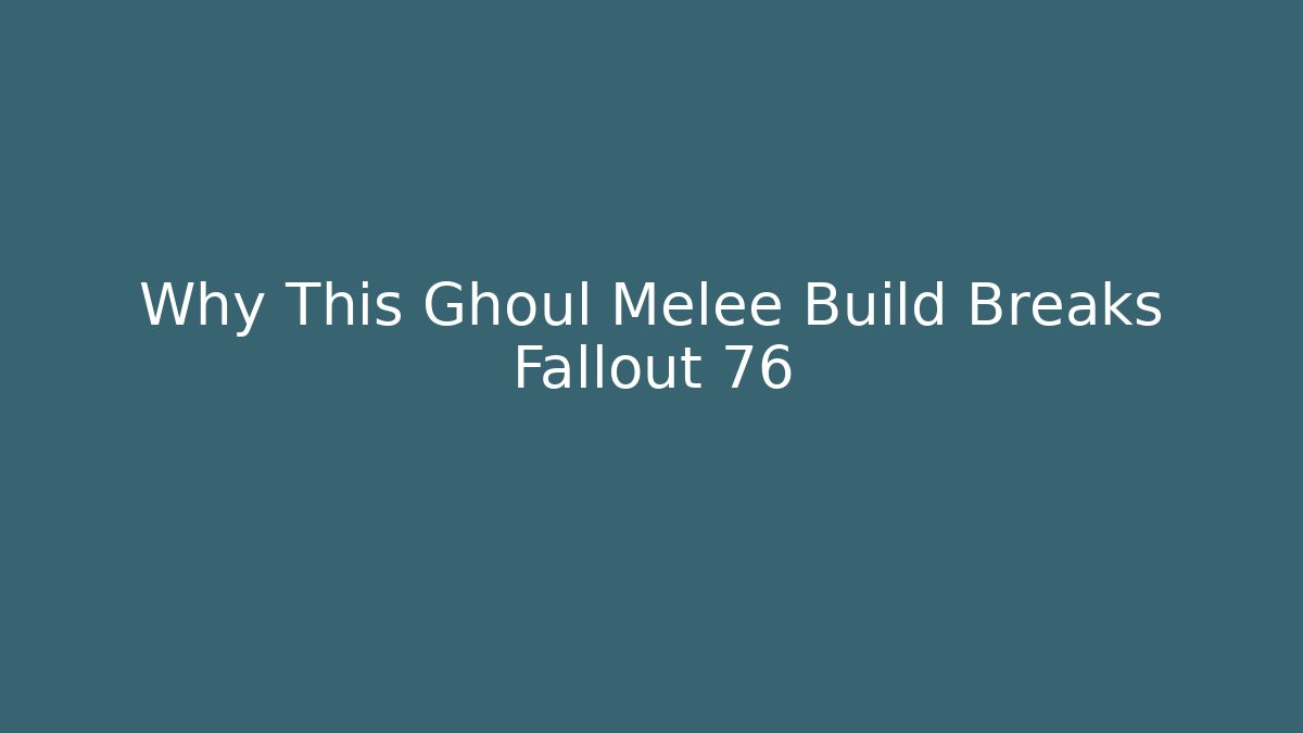 Why This Ghoul Melee Build Breaks Fallout 76