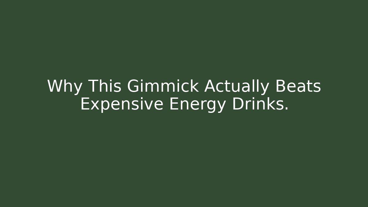 Why This Gimmick Actually Beats Expensive Energy Drinks.