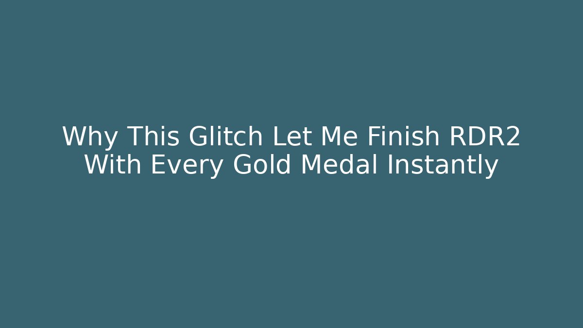 Why This Glitch Let Me Finish RDR2 With Every Gold Medal Instantly