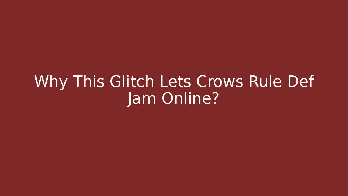 Why This Glitch Lets Crows Rule Def Jam Online?