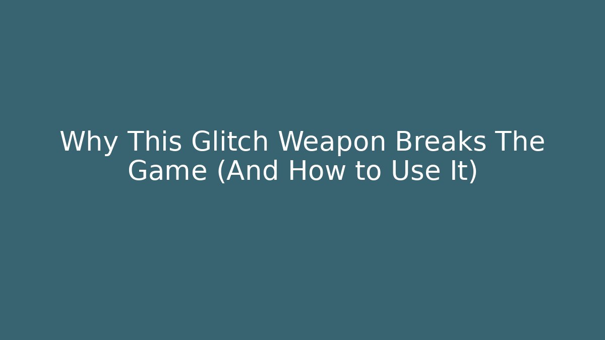Why This Glitch Weapon Breaks The Game (And How to Use It)