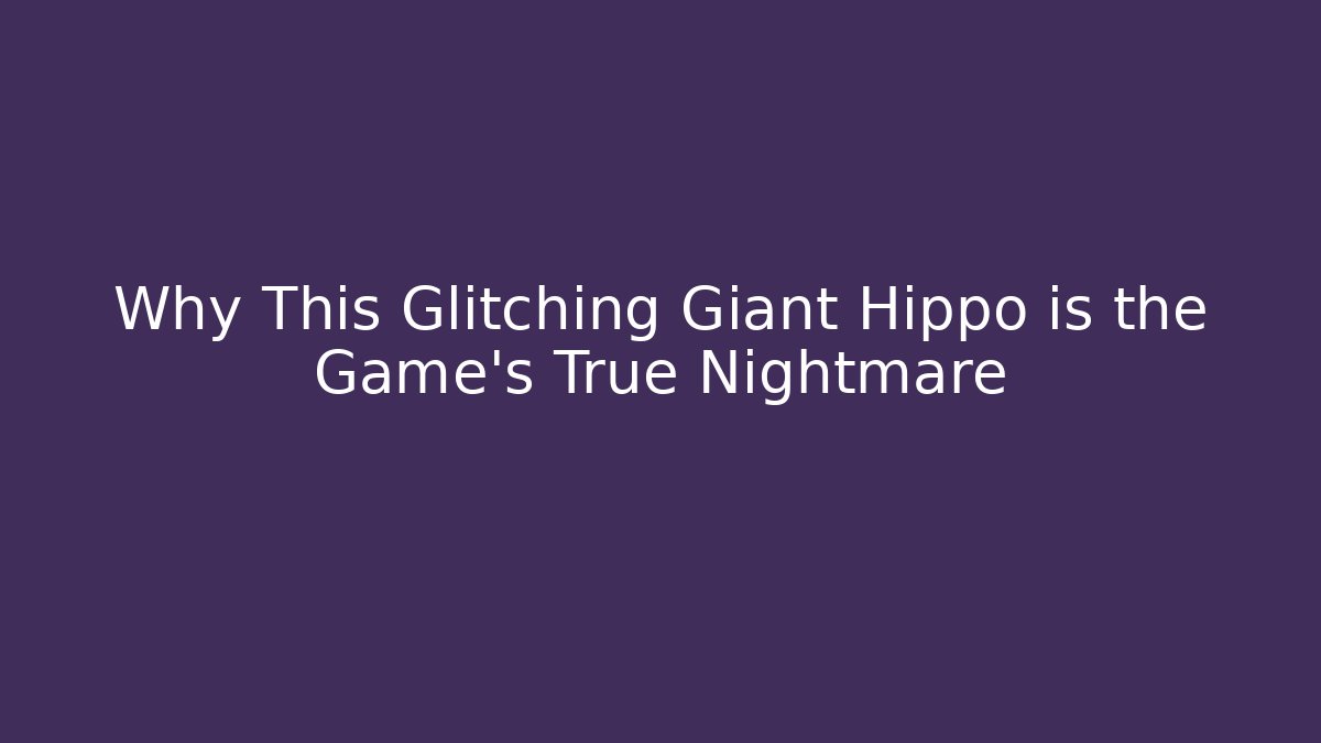 Why This Glitching Giant Hippo is the Game's True Nightmare - Critter Realm