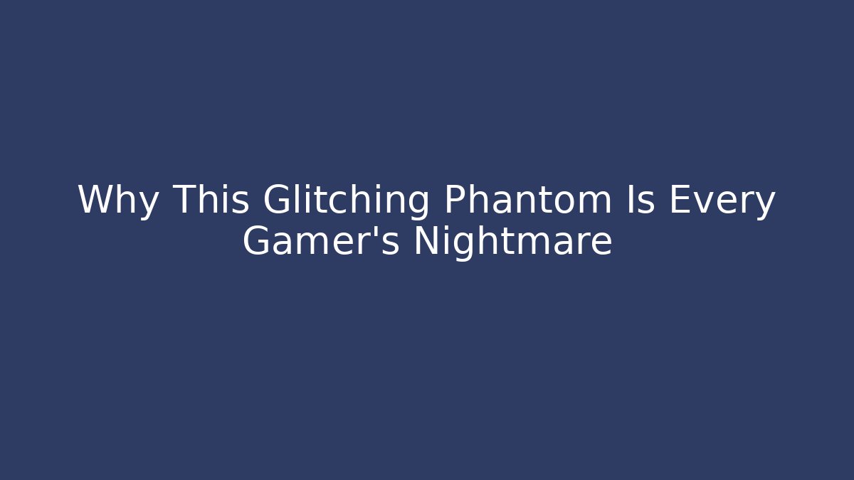 Why This Glitching Phantom Is Every Gamer's Nightmare - Critter Realm